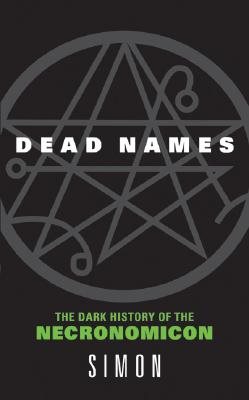 Dead names : the dark history of Necronomicon