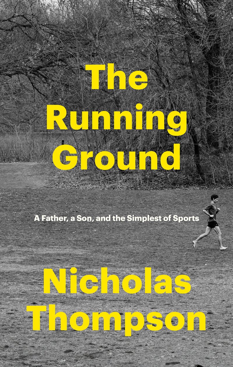 The Running Ground: A Father, a Son, and the Simplest of Sports