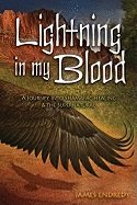 Lightning in My Blood: A Journey Into Shamanic Healing & the Supernatural