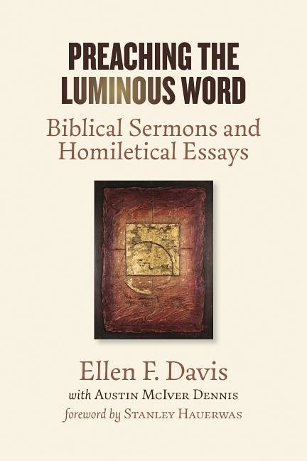 Preaching the luminous word - biblical sermons and homiletical essays