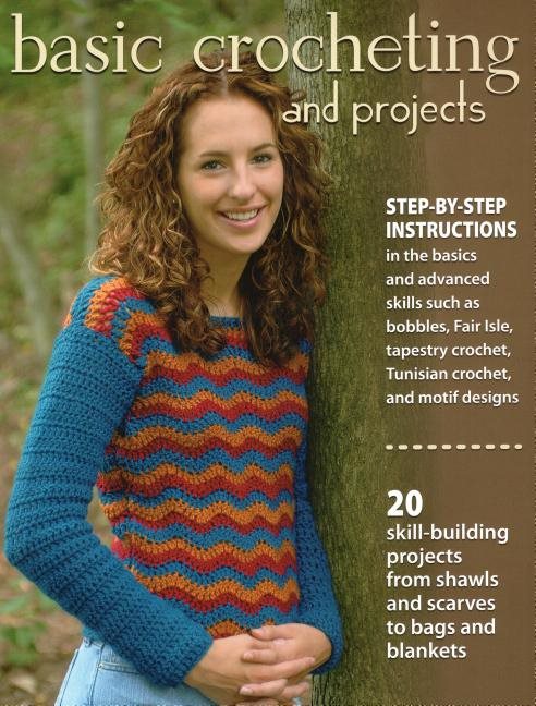Basic crocheting and projects - 20 skill building projects from shawls and