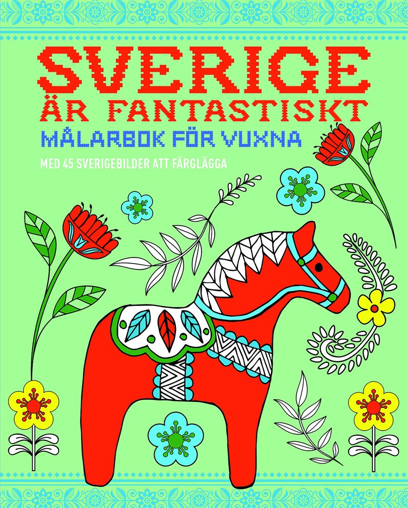 Sverige är fantastiskt - En målarbok för vuxna