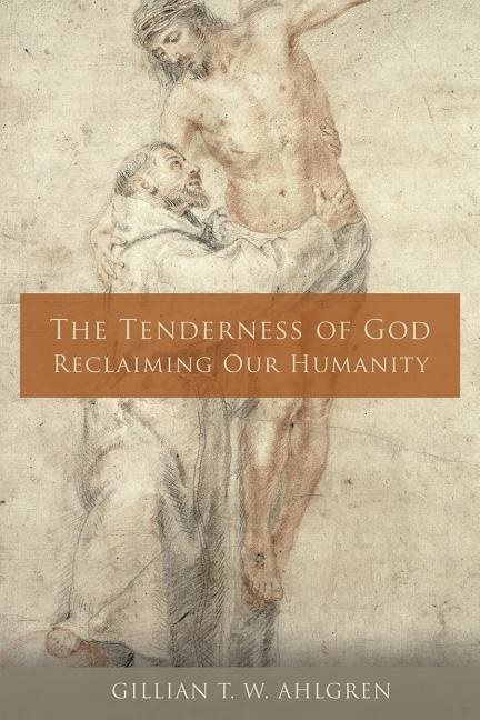 Tenderness of god - reclaiming our humanity