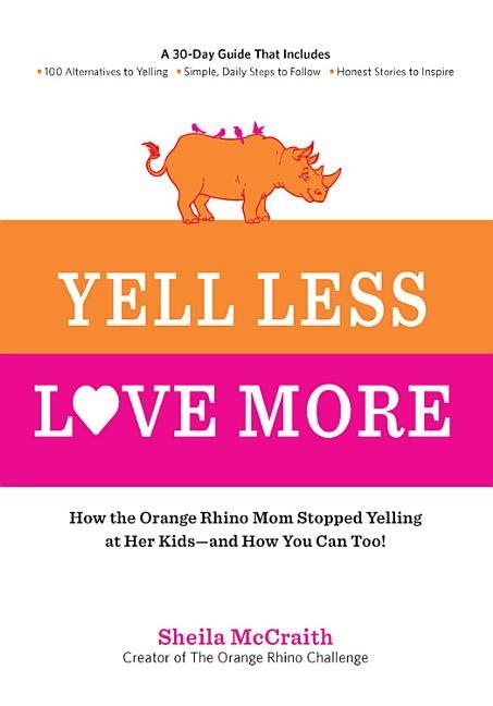 Yell less, love more - a 30-day guide that includes: ~100 alternatives to y