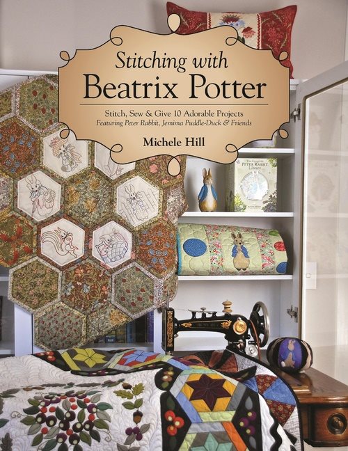 Stitching with beatrix potter - stitch, sew & give 10 adorable projects