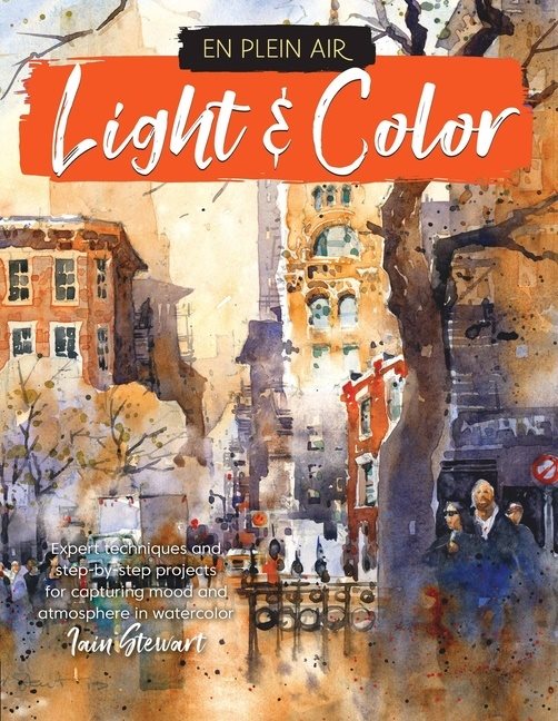 En Plein Air: Light & Color Expert techniques and step-by-st