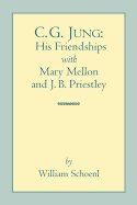 C.G. Jung : His Friendships with Mary Mellon and J.B. Priestley