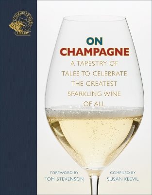 On Champagne: A tapestry of tales to celebrate the greatest sparkling wine of all…