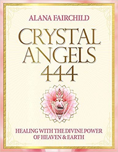 Crystal angels 444 - healing with the divine power of heaven & earth