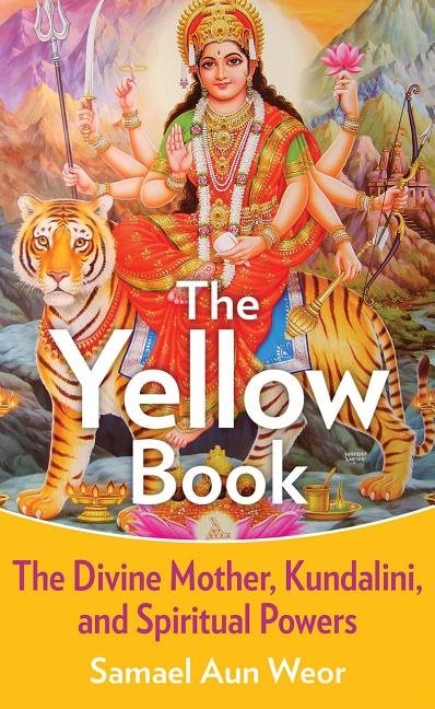 Yellow book - the divine mother, kundalini, and sexual yoga