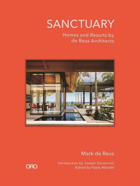 Sanctuary : Homes and Resorts by de Reus Architects