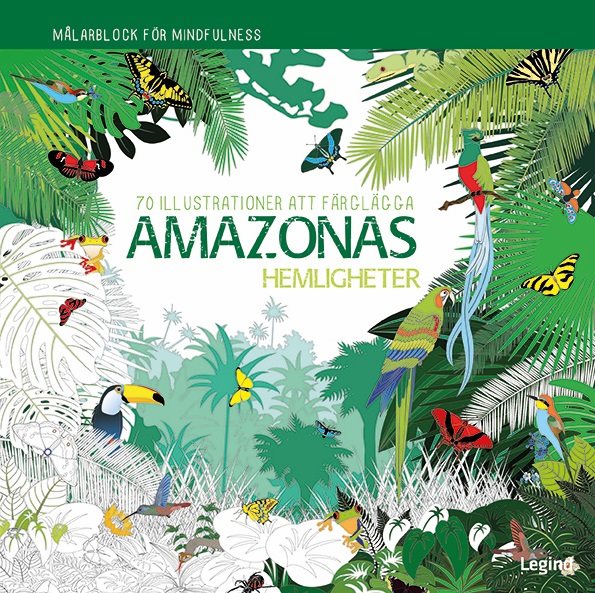 Amazonas hemligheter : 70 illustrationer att färglägga