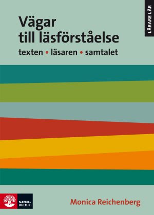 Vägar till läsförståelse 2 utg : TEXTEN   LÄSAREN   SAMTALET