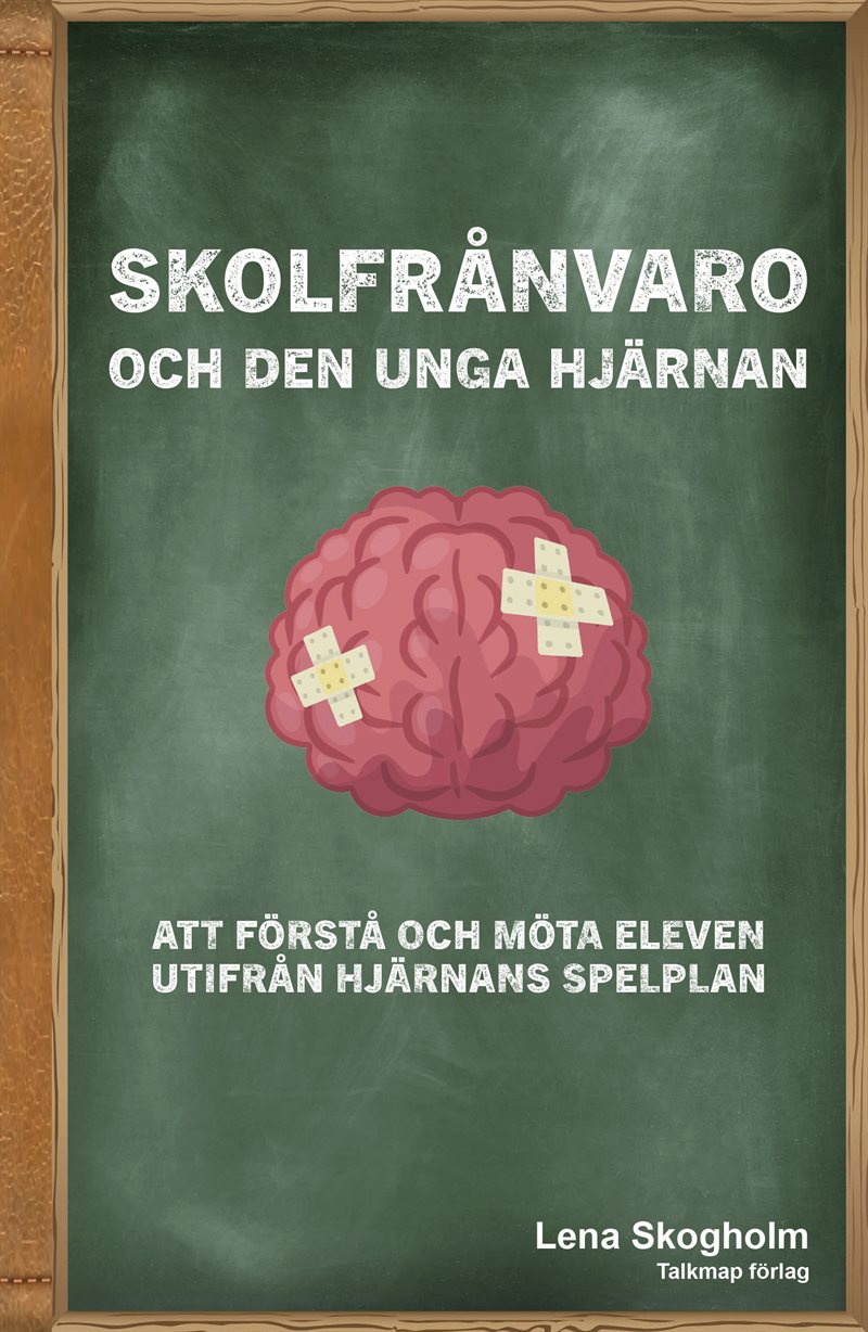 Skolfrånvaro och den unga hjärnan - Att förstå och möta eleven utifrån hjärnans spelplan