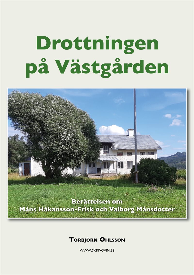 Drottningen på Västgården : berättelsen om Valborg Månsdotter - Frisk och Måns Håkansson-Frisk