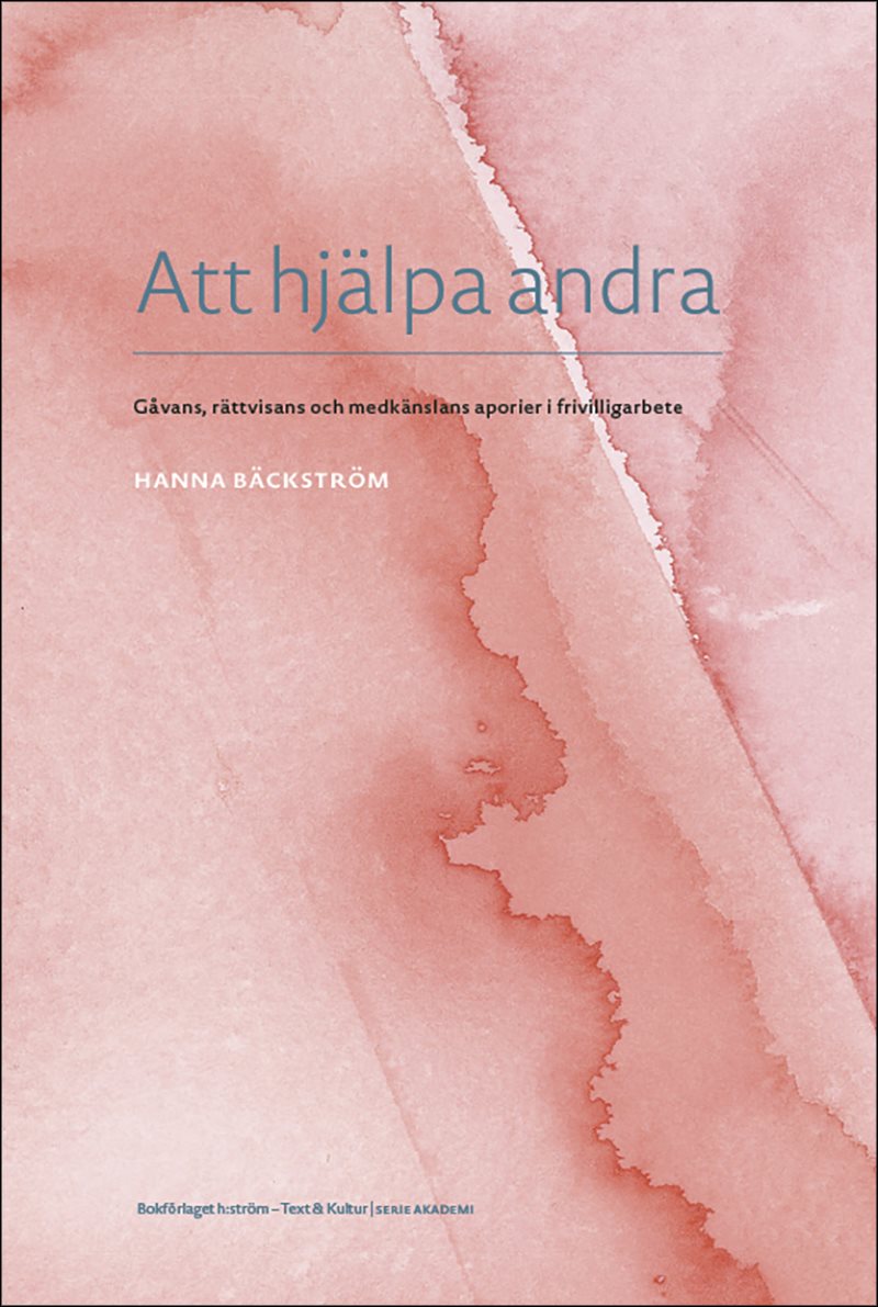 Att hjälpa andra : gåvans, rättvisans och medkänslans aporier i frivilligarbete