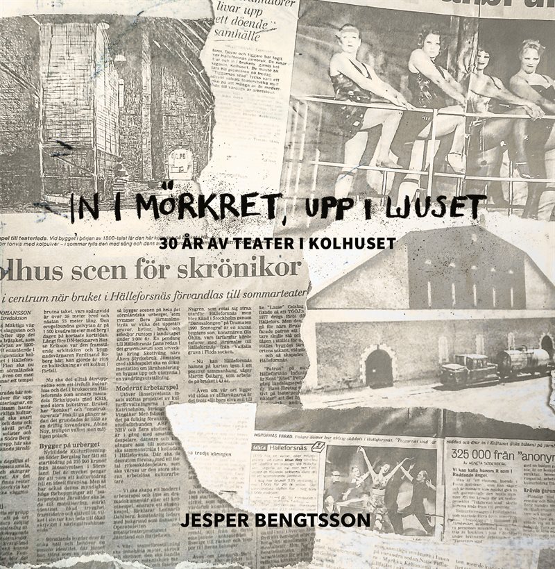In i mörkret, upp i ljuset : 30 år av teater i Kolhuset