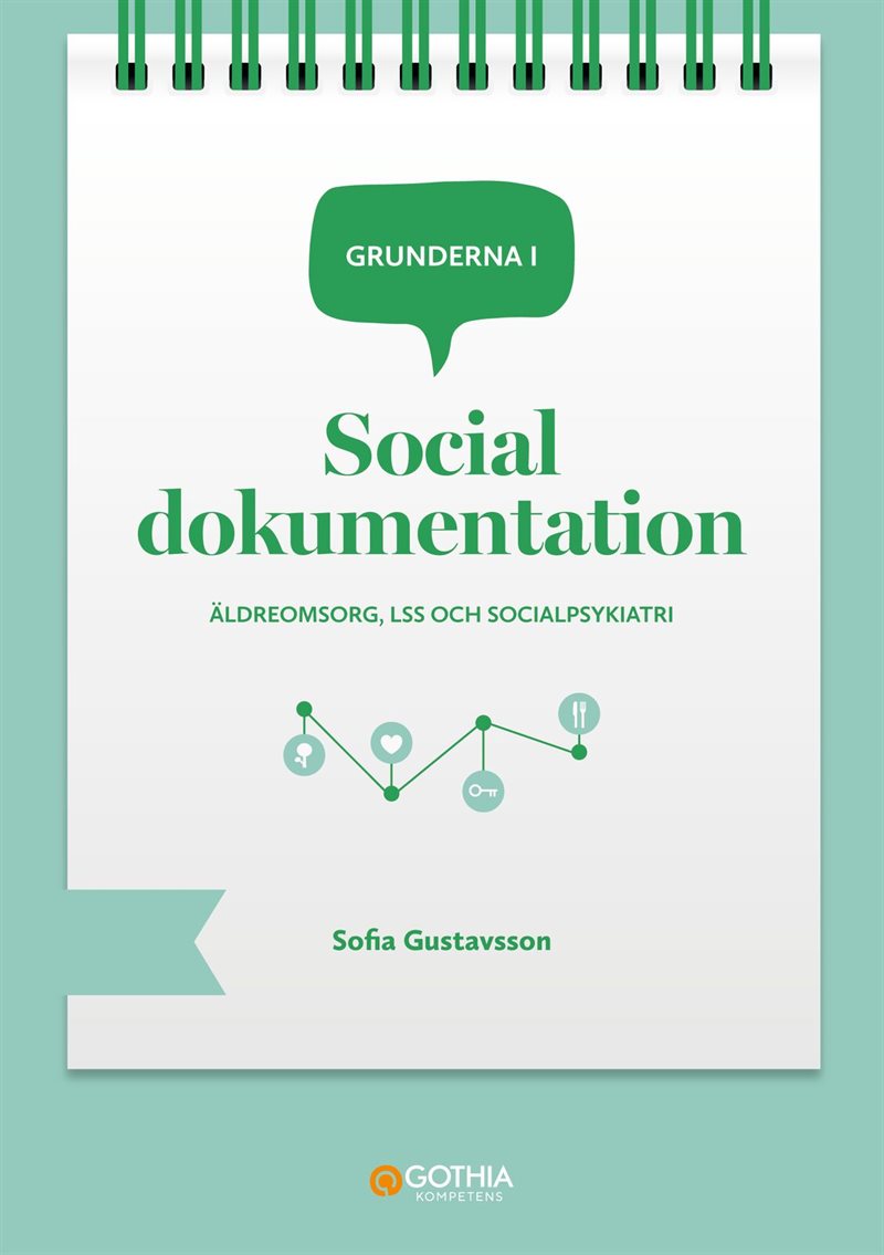 Grunderna i social dokumentation : äldreomsorg, LSS och socialpsykiatri