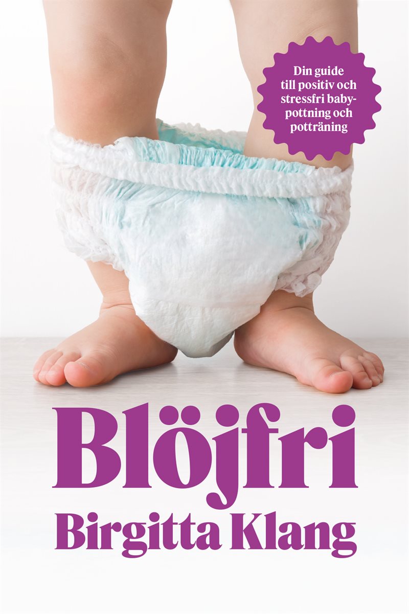 Blöjfri : den vetenskapliga vägen till positiv och stressfri babypottning och potträning