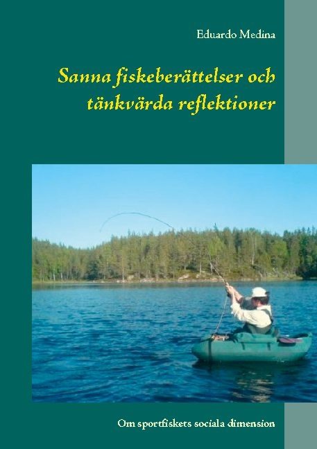 Sanna fiskeberättelser och tänkvärda reflektioner : Om sportfiskets sociala