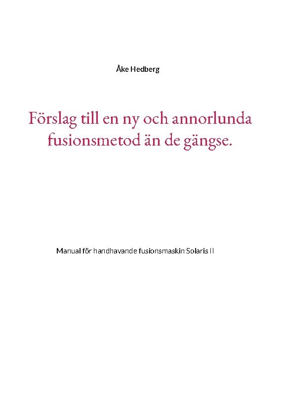 Förslag till en ny och annorlunda fusionsmetod än de gängse