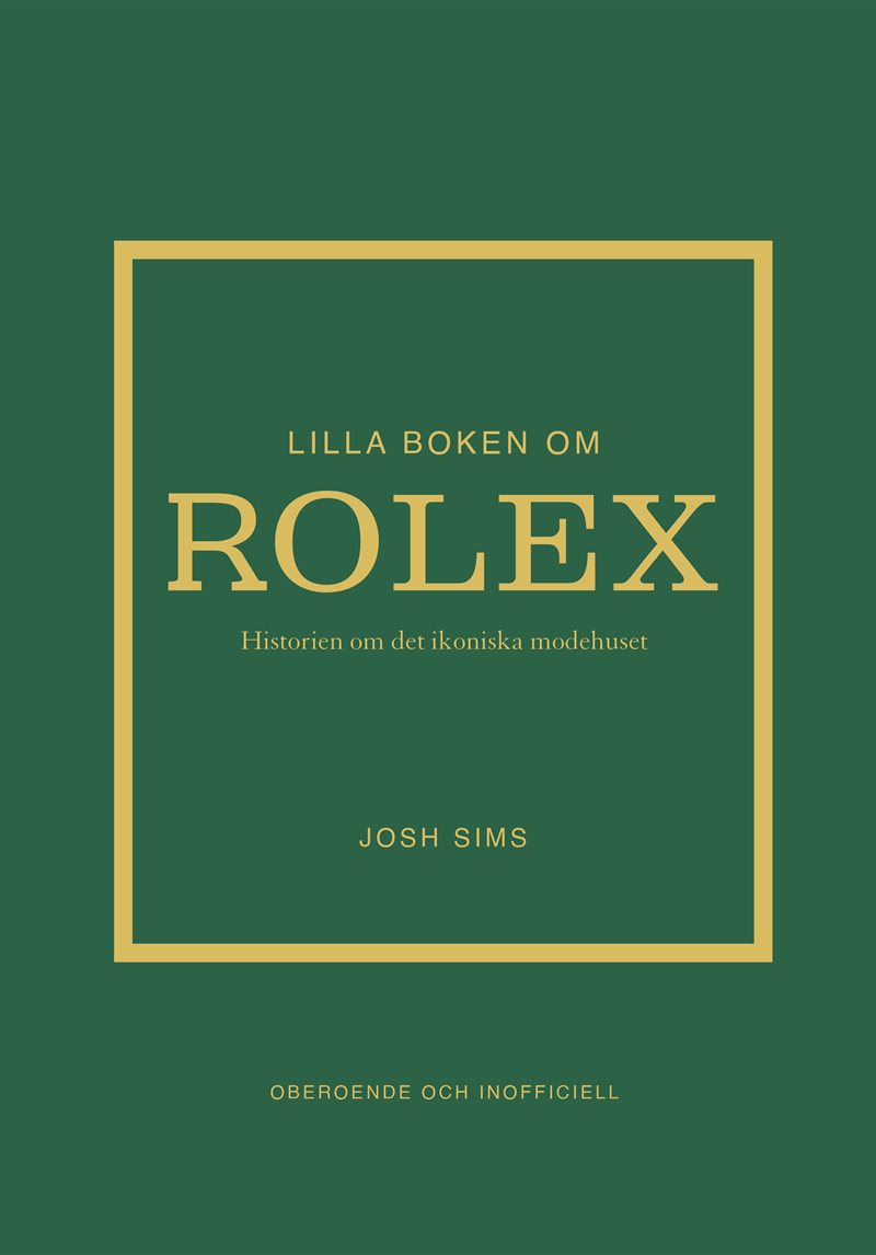 Lilla boken om Rolex : historien om det ikoniska klockmärket