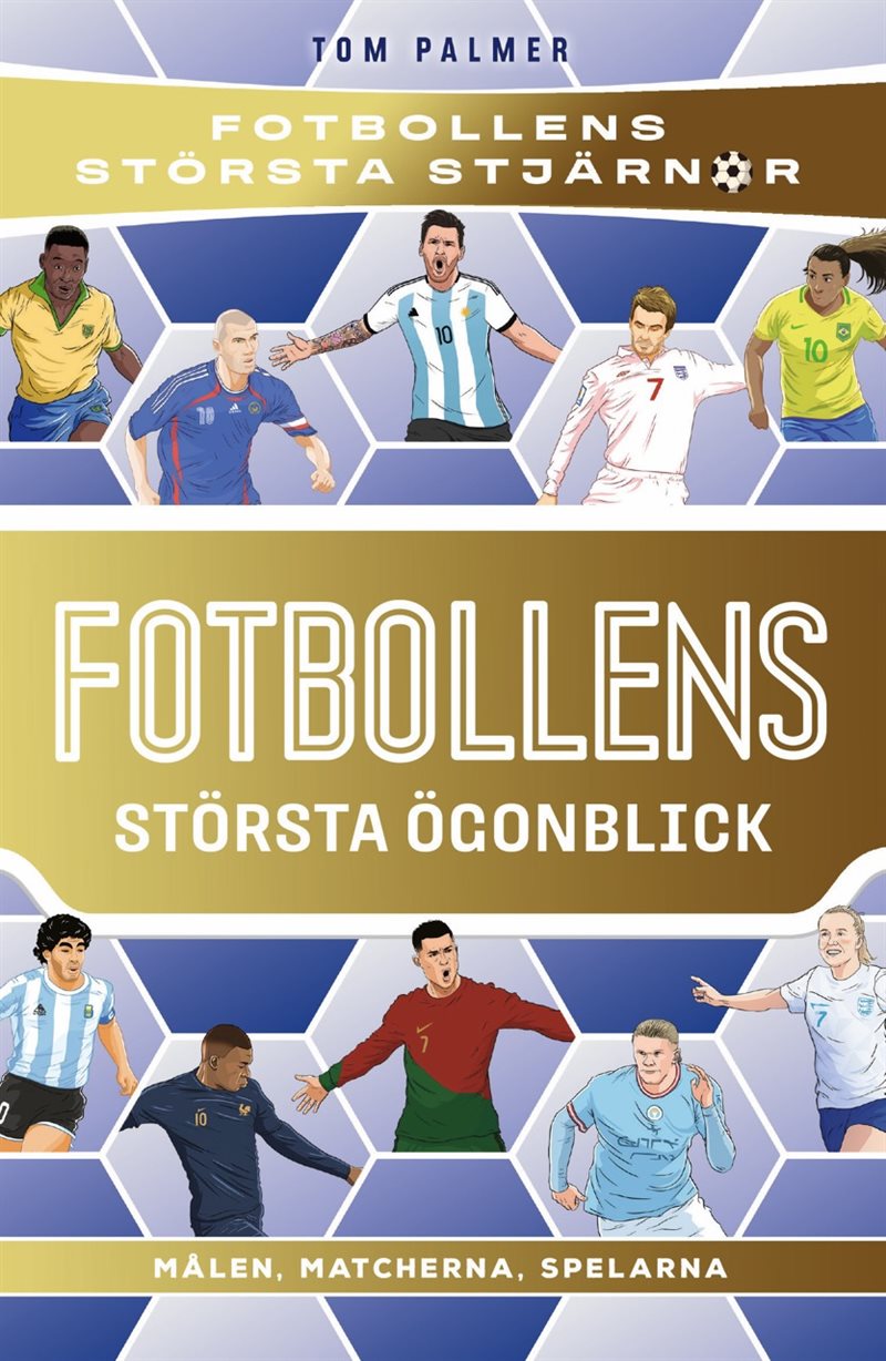 Fotbollens största ögonblick : målen, matcherna, spelarna