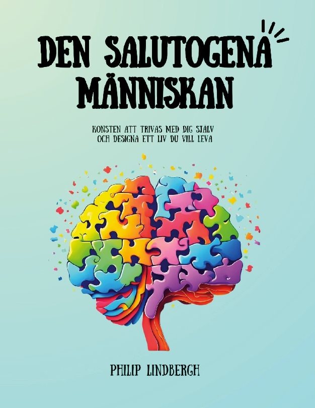 Den salutogena människan : konsten att trivas med dig själv och designa ett liv som du vill leva