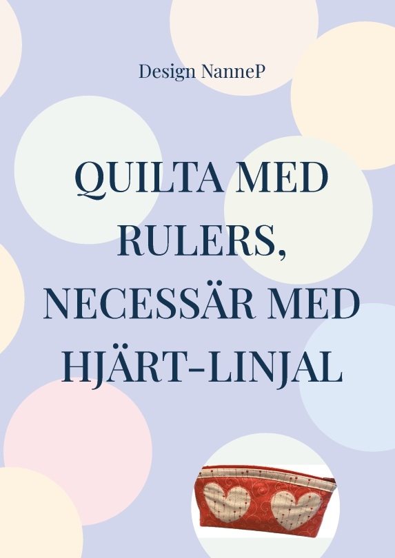 Quilta med rulers : necessär med hjärtan