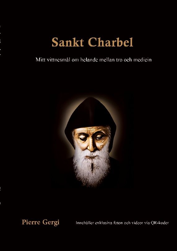 Sankt Charbel : mitt vittnesmål om helande mellan tro och medicin