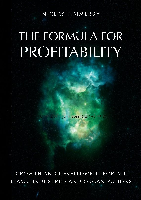 The formula for profitability, growth and development : for all teams, industries and organizations