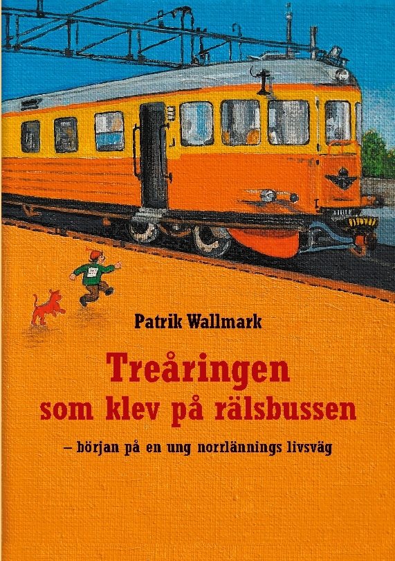 Treåringen som klev på rälsbussen : början på en ung norrlännings livsväg
