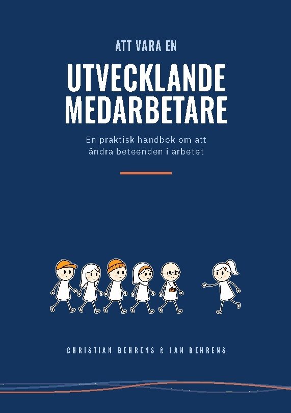 Att vara en utvecklande medarbetare : En praktisk handbok om att ändra bete