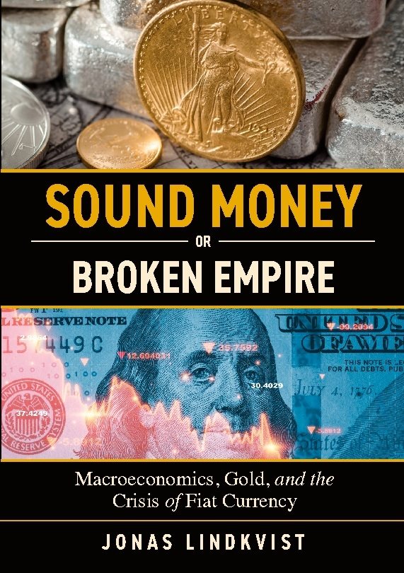 Sound Money or Broken Empire : Macroeconomics, Gold, and the Crisis of Fiat