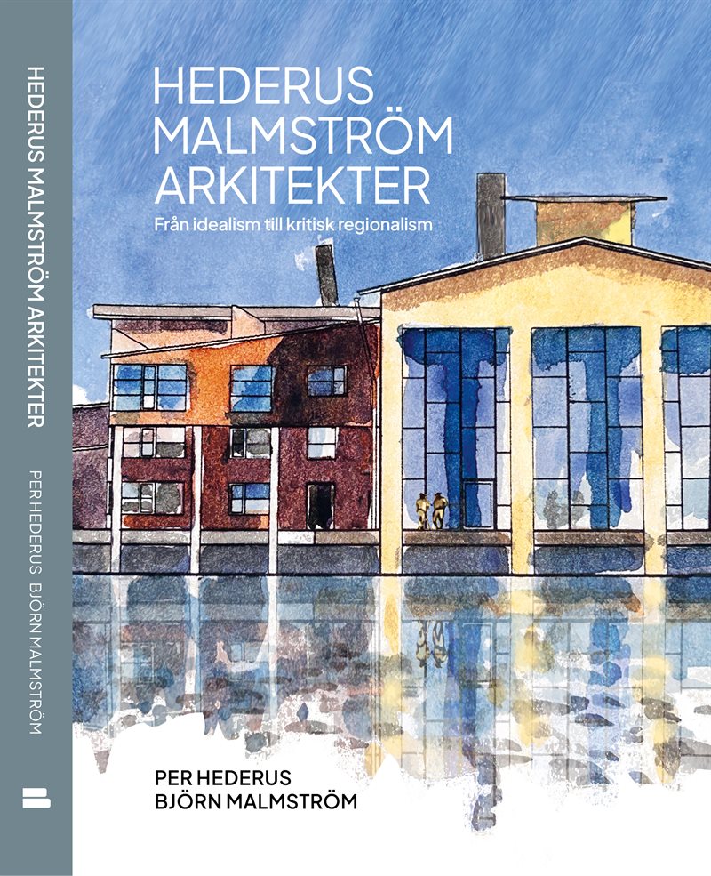 Hederus Malmström Arkitekter. Från idealism till kritisk regionalism