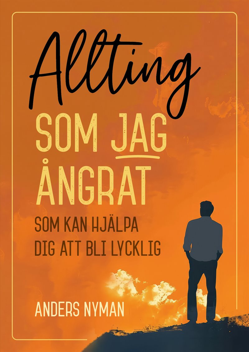Allting som jag ångrat : som kan hjälpa dig att bli lycklig