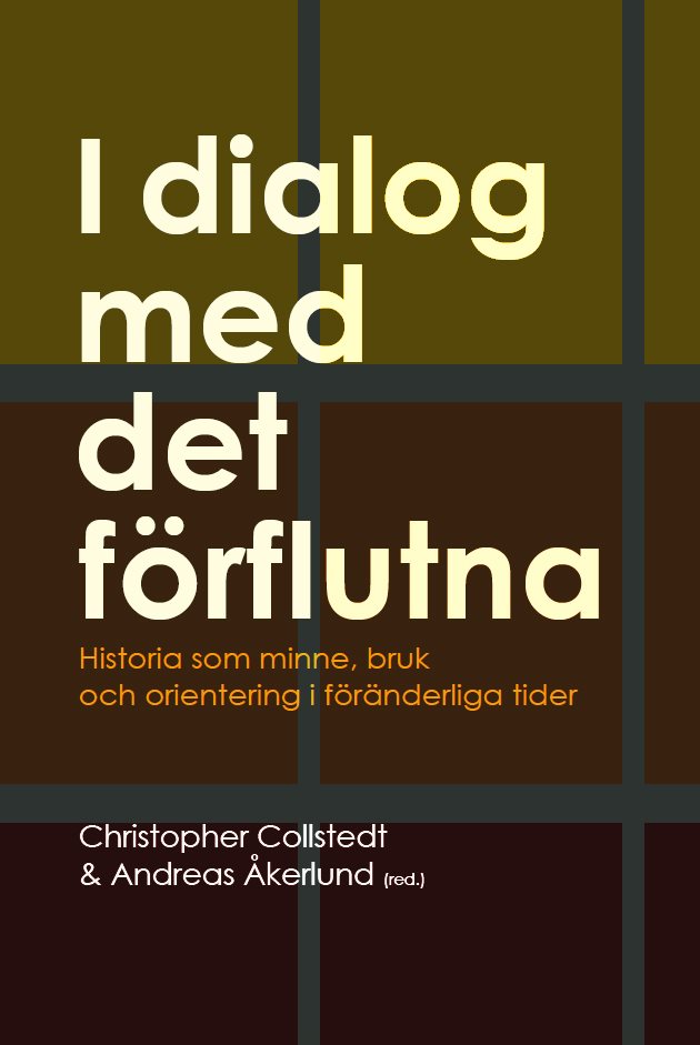 I dialog med det förflutna: Historia som minne, bruk och orientering i föränderliga tider