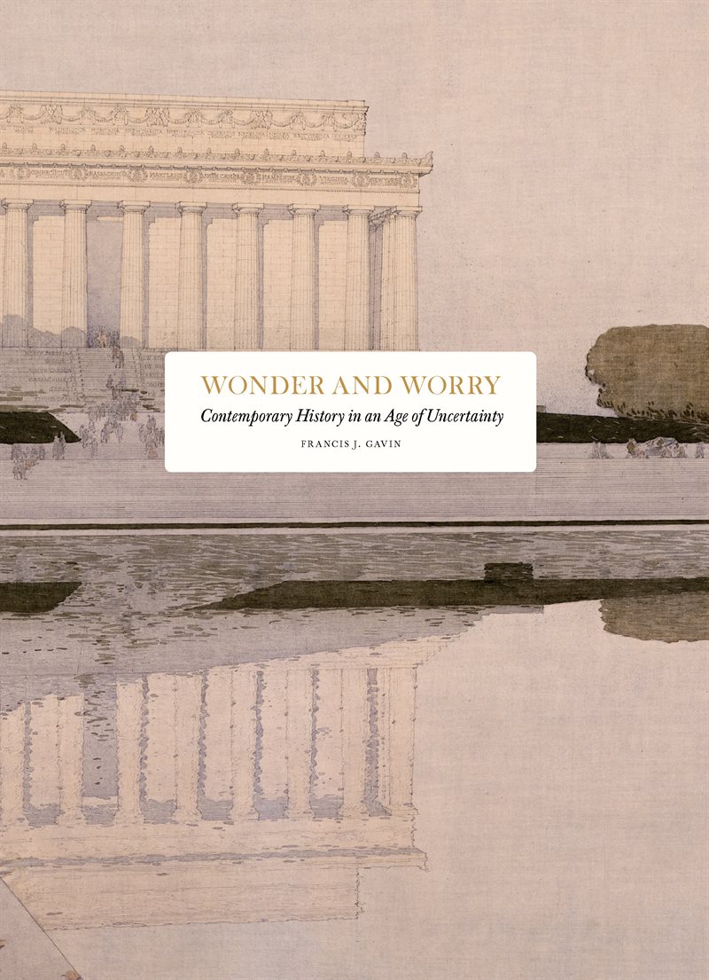 Wonder and Worry: Contemporary History in an Age of Uncertainty