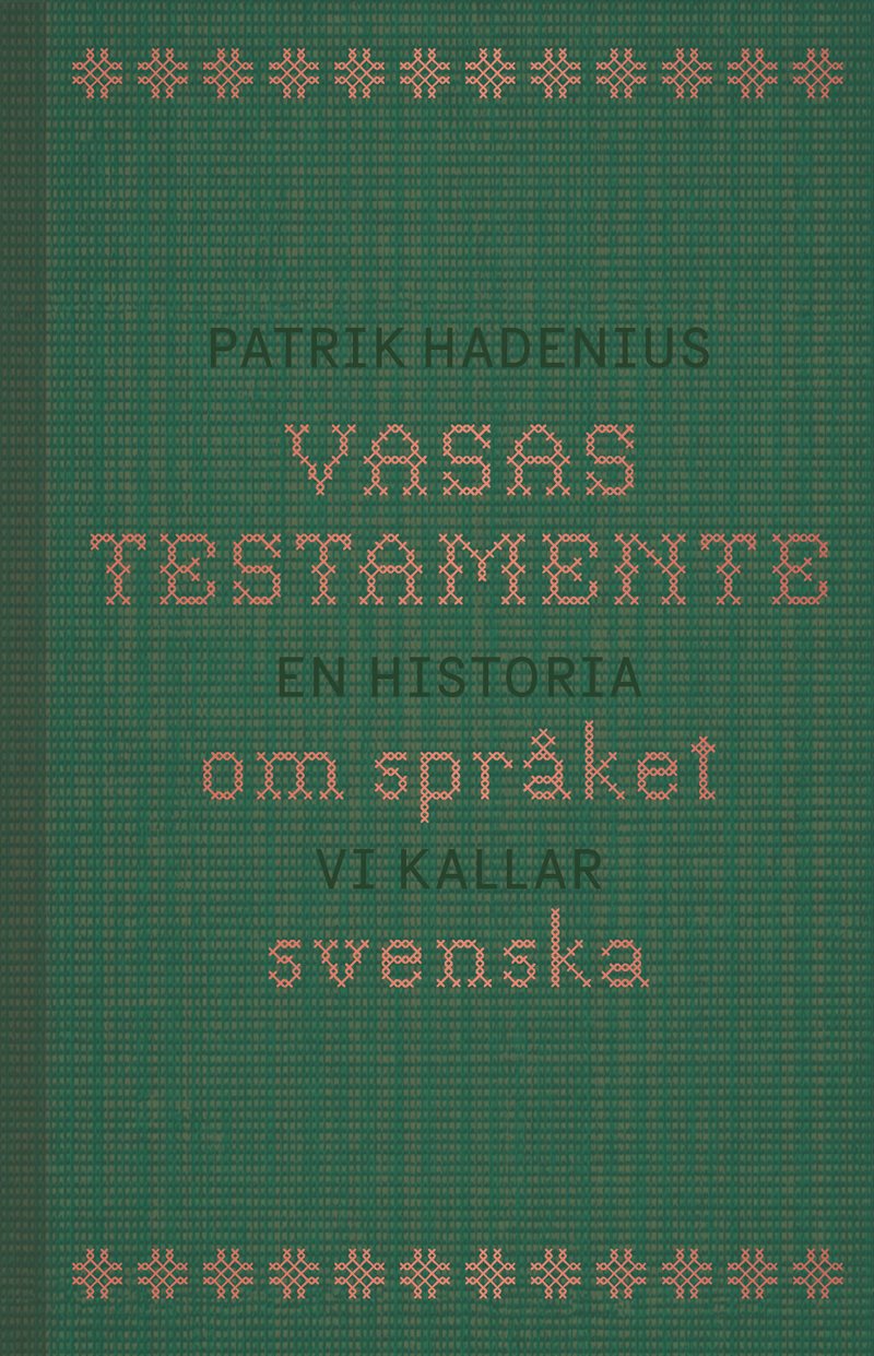 Vasas testamente: en historia om språket vi kallar svenska