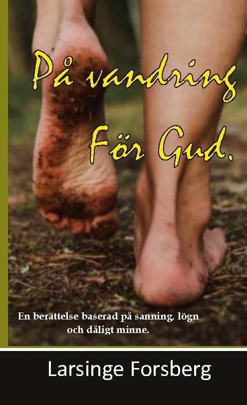 På vandring för Gud : en berättelse baserad på lögn, sanning och dåligt minne