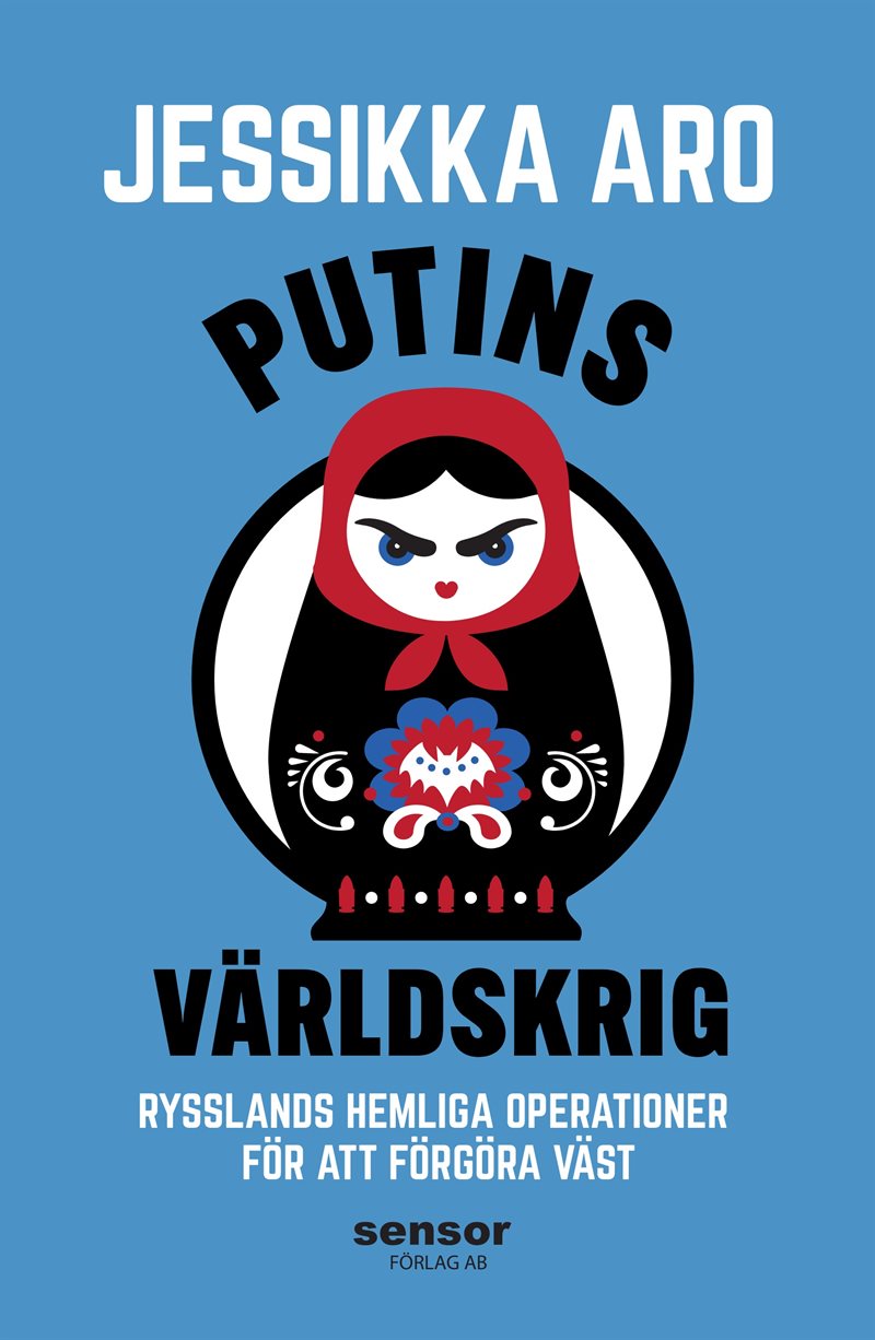 Putins Världskrig: Rysslands hemliga operationer för att förgöra väst