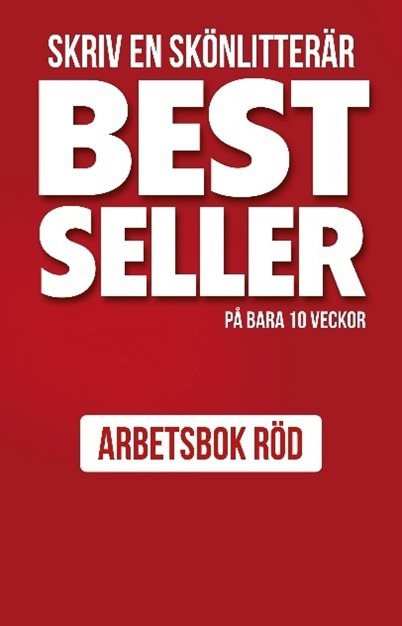 Skriv en skönlitterär bestseller på bara 10 veckor : Arbetsbok röd