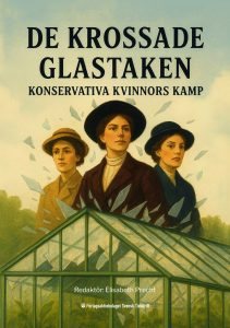 De krossade glastaken - Konservativa kvinnors kamp