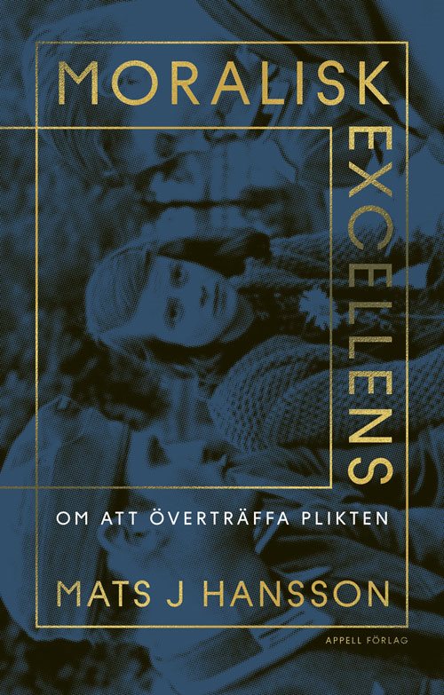 Moralisk excellens. Om att överträffa plikten