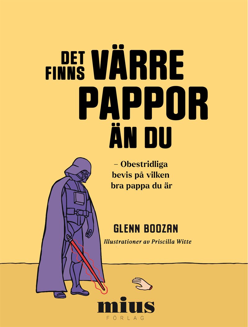 Det finns värre pappor än du : obestridliga bevis på vilken bra pappa du är