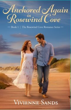 Anchored Again in Rosewind Cove : Book 1 of the Rosewind Cove Romance Series