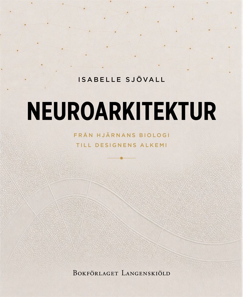 Neuroarkitektur: från hjärnans biologi till designens alkemi