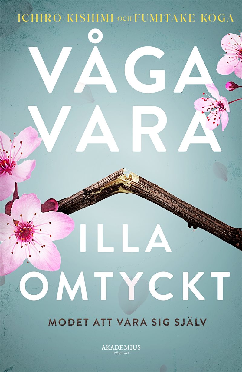Våga vara illa omtyckt : modet att vara sig själv