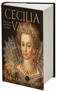 Cecilia Vasa : Prinsessan som aldrig gav upp