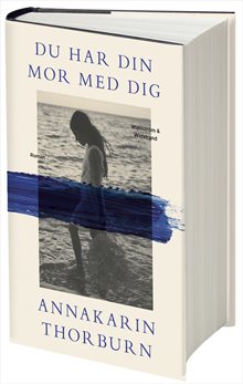 Du har din mor med dig